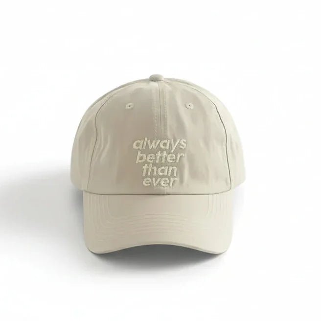 Beige dad hat with 'always better than ever' embroidery, casual streetwear style
